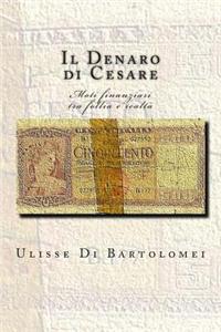 Il Denaro Di Cesare: Moti Finanziari Tra Follia E Realta
