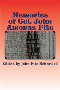 Memories of Col. John Amenas Fite