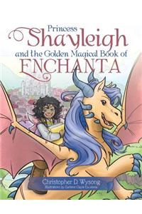 Princess Shayleigh and the Golden Magical Book of Enchanta