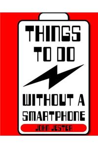 Things To Do Without a Smartphone