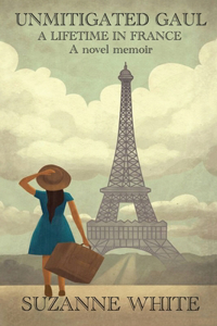 Unmitigated Gaul - A Lifetime in France