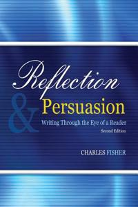 REFLECTION AND PERSUASION: WRITING THROU