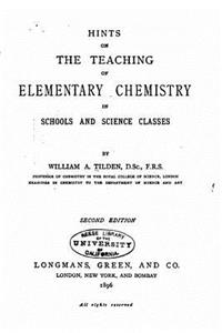 Hints on the Teaching of Elementary Chemistry in Schools and Science Classes