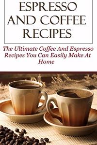 Espresso And Coffee Recipes