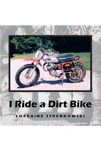 I Ride a Dirt Bike