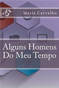 Alguns Homens Do Meu Tempo