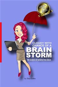 Cloudy with a Chance of a Brainstorm: The Basics of Generating Ideas