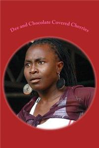 Dee and Chocolate Covered Cherries