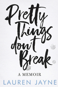 Pretty Things Don't Break