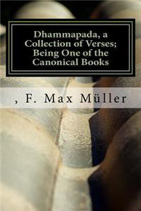 Dhammapada, a Collection of Verses; Being One of the Canonical Books