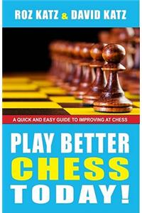 Play Better Chess Today!