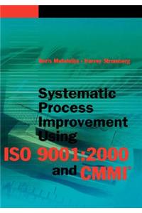 Systematic Process Improvement Using ISO 9001:2000 and CMMI