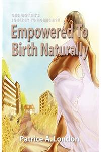 Empowered to Birth Naturally
