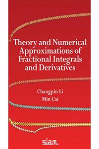 Theory and Numerical Approximations of Fractional Integrals and Derivatives