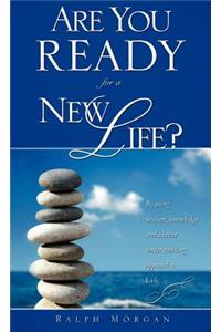 Are You Ready for a New Life?