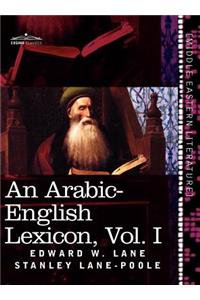 An Arabic-English Lexicon (in Eight Volumes), Vol. I