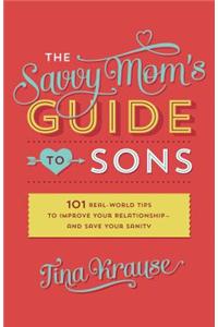 The Savvy Mom's Guide to Sons