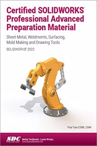 Certified SOLIDWORKS Professional Advanced Preparation Material (SOLIDWORKS 2022)