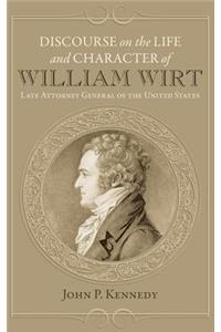 Discourse on the Life and Character of William Wirt