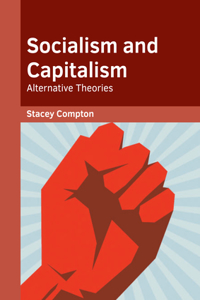 Socialism and Capitalism: Alternative Theories