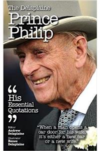 The Delaplaine Prince Philip - His Essential Quotations
