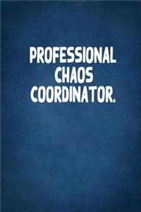 Professional Chaos Coordinator.