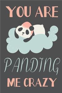 you are Panding me crazy.