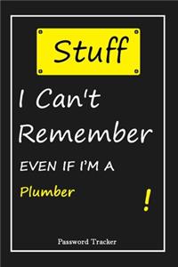 STUFF! I Can't Remember EVEN IF I'M A Plumber