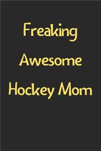 Freaking Awesome Hockey Mom