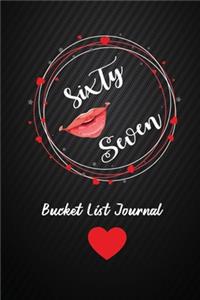 Sixty Seven Bucket List Journal: 67th Birthday Gifts For Women. 6x9 Inch 100 Pages Perfect Birthday Gift Notebook For Women. Lined Pages, Birthday Gift For 67 Year Old Woman