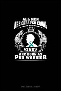 All Men Are Created Equal But KINGS Are Born as PKD Warrior