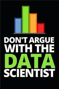 Don't Argue With The Data Scientist