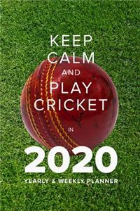 Keep Calm And Play Cricket In 2020 - Yearly And Weekly Planner