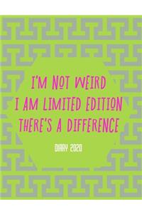 I'm Not Weird I Am Limited Edition There's a Difference