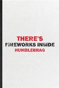 There's Fireworks Inside Humblebrag