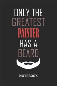 Only The Greatest Painter Has A Beard Notebook