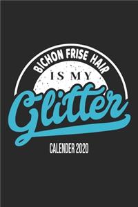 Bichon Frise Hair Is My Glitter Calender 2020