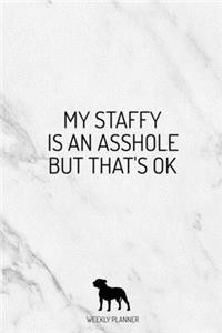 My Staffy Is An Asshole But That's Ok