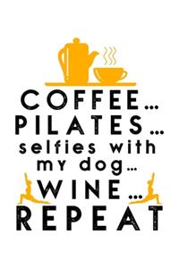 Coffee Pilates Selfies with My Dog Wine Repeat: Lined Journal, Diary, Notebook, 6x9 inches with 120 Pages.