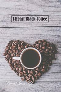 I Heart Black Coffee