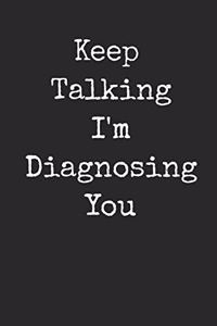 Keep Talking I'm Diagnoising You