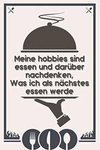 Meine Hobbies sind Essen und darüber nachdenken, was ich als nächstes essen werde