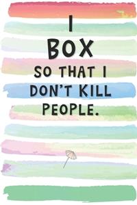I Box So That I Don't Kill People