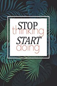 Stop Thinking Start Doing