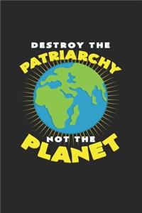 Destroy the patriarchy not the planet