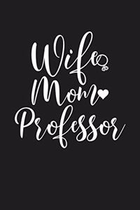 Wife Mom Professor: Mom Journal, Diary, Notebook or Gift for Mother