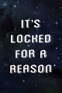 It's Locked For A Reason