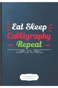Eat Sleep Calligraphy Repeat