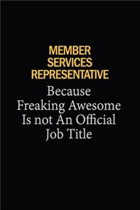 Member Services Representative Because Freaking Awesome Is Not An Official Job Title