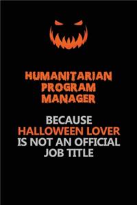 Humanitarian Program Manager Because Halloween Lover Is Not An Official Job Title